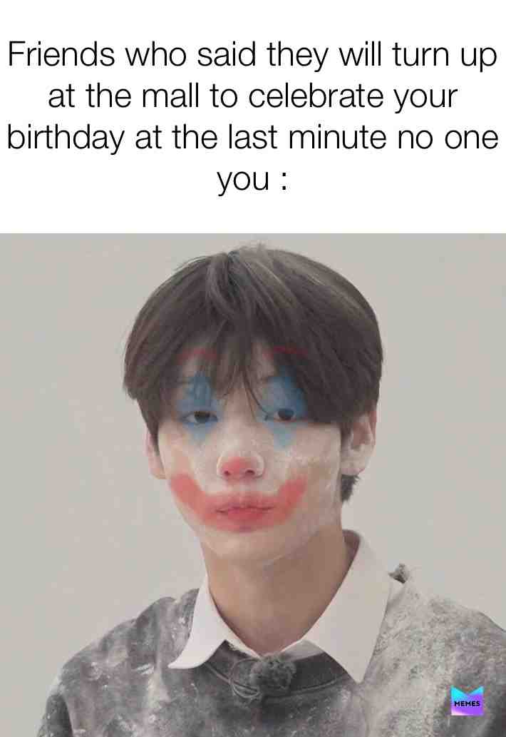#fakefriends #clown #kpopmemes