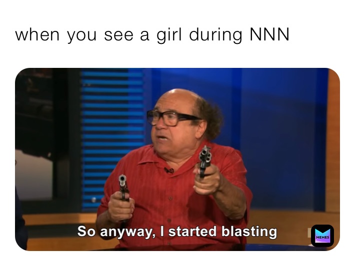 when you see a girl during NNN | @THE_MEMES.com | Memes