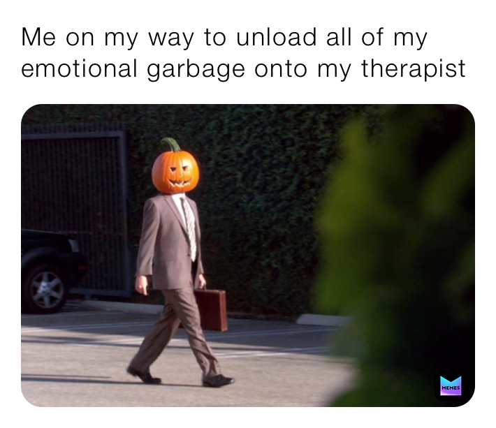 Me on my way to unload all of my emotional garbage onto my therapist￼