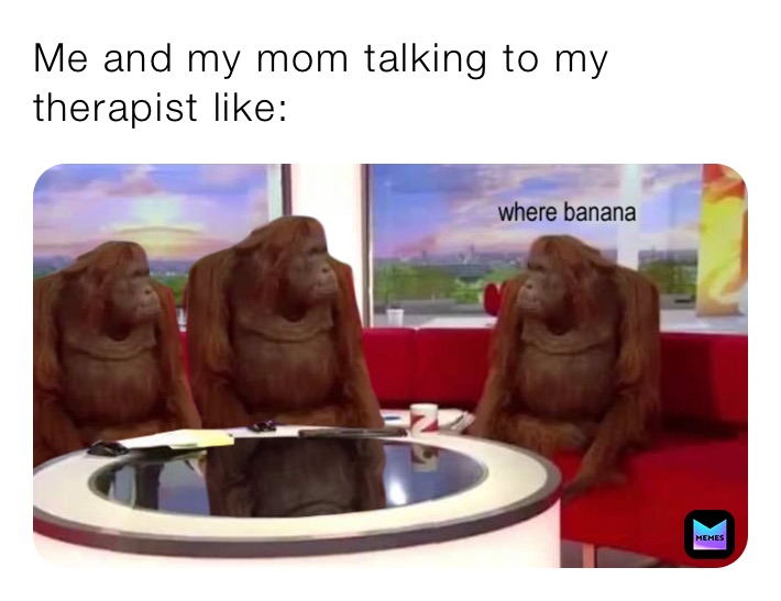 Me and my mom talking to my therapist like:￼￼