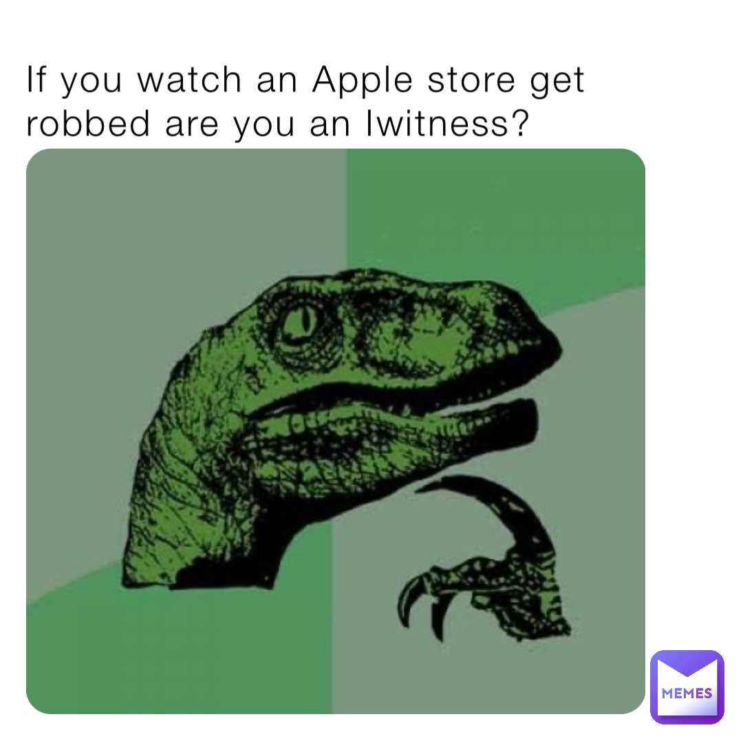 if-you-watch-an-apple-store-get-robbed-are-you-an-iwitness