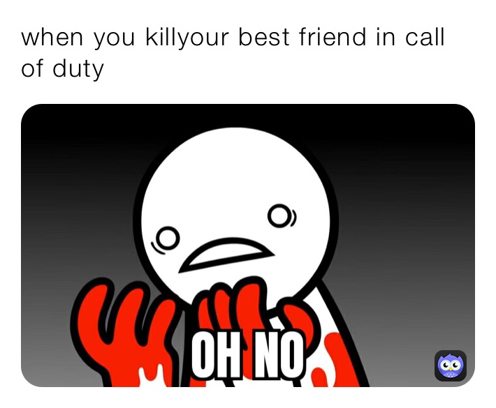 when you killyour best friend in call of duty 