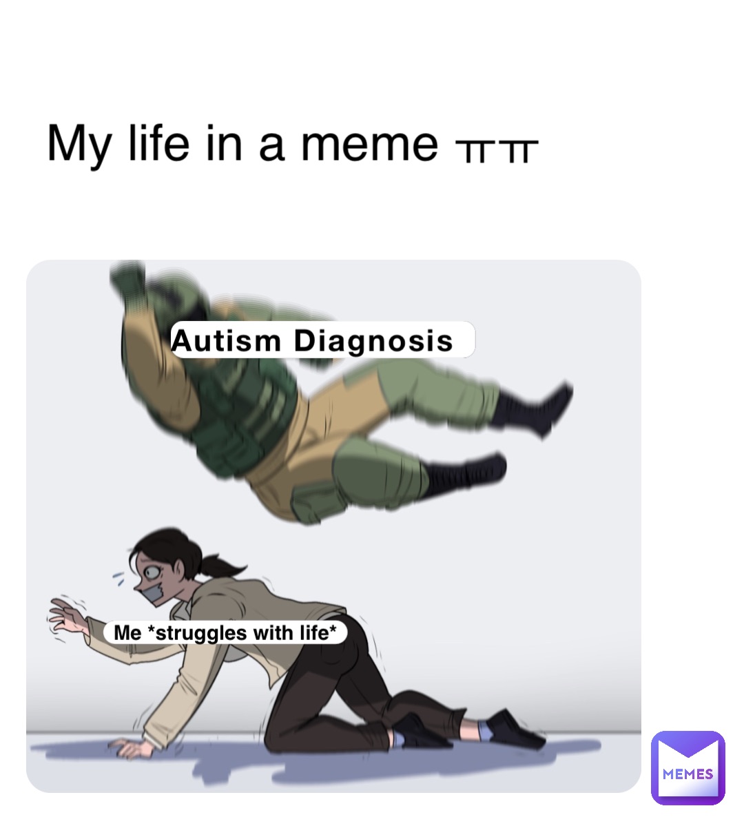 Autism Diagnosis Me *struggles with life* My life in a meme ㅠㅠ