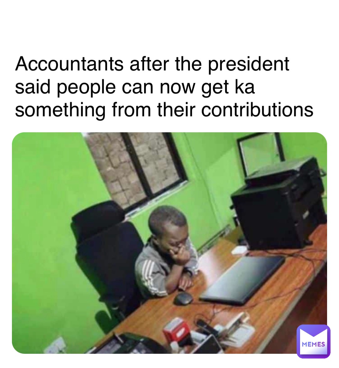 Accountants after the president said people can now get ka something from their contributions