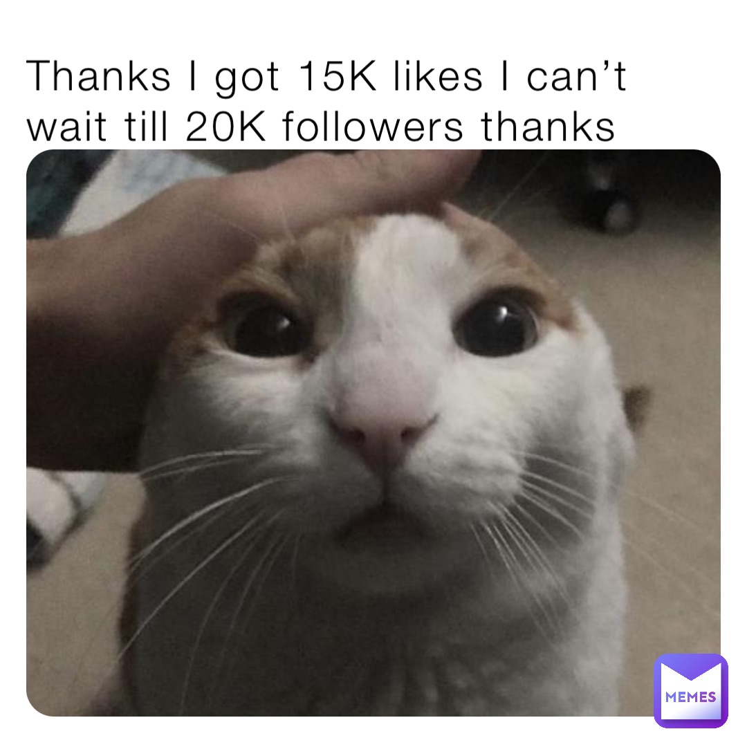 thanks-i-got-15k-likes-i-can-t-wait-till-20k-followers-thanks