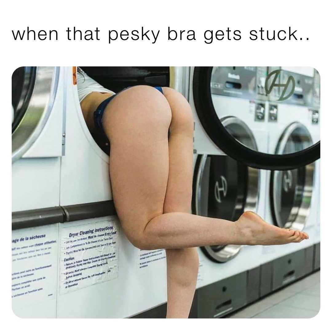 when that pesky bra gets stuck..