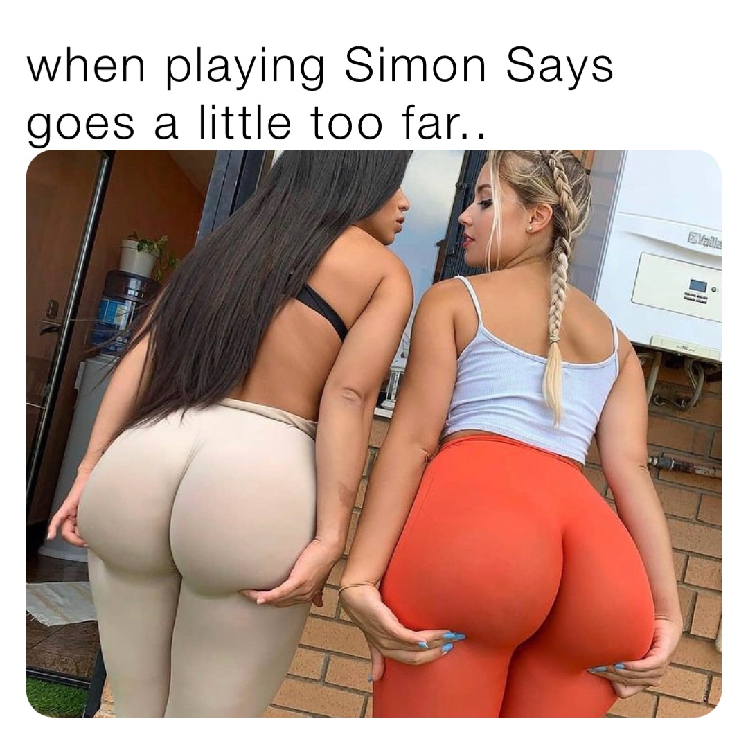 when playing Simon Says goes a little too far..