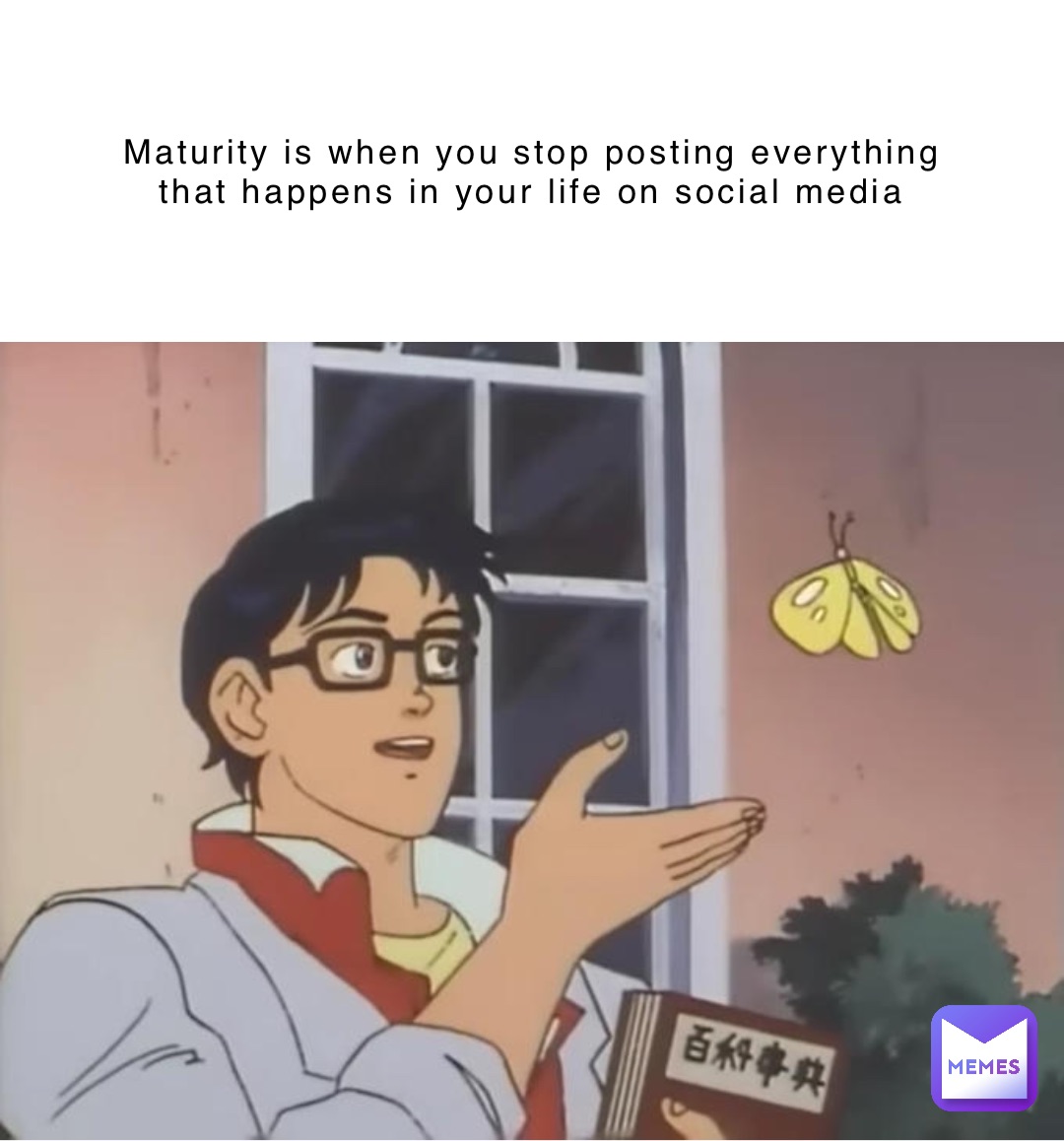 Maturity is when you stop posting everything that happens in your life on social media