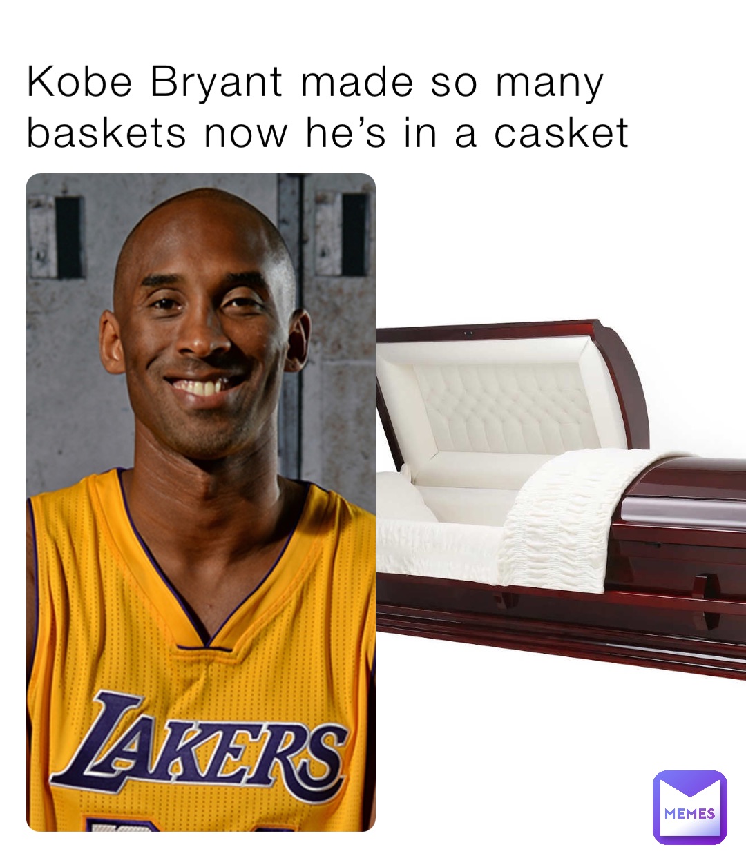 Kobe Bryant made so many baskets now he’s in a casket nq9zs92qbq Memes