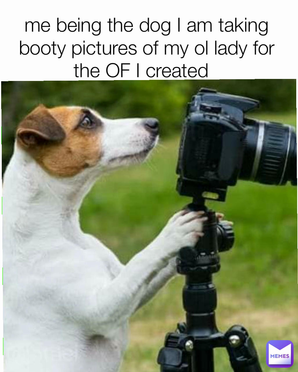 me being the dog I am taking booty pictures of my ol lady for the OF I created  