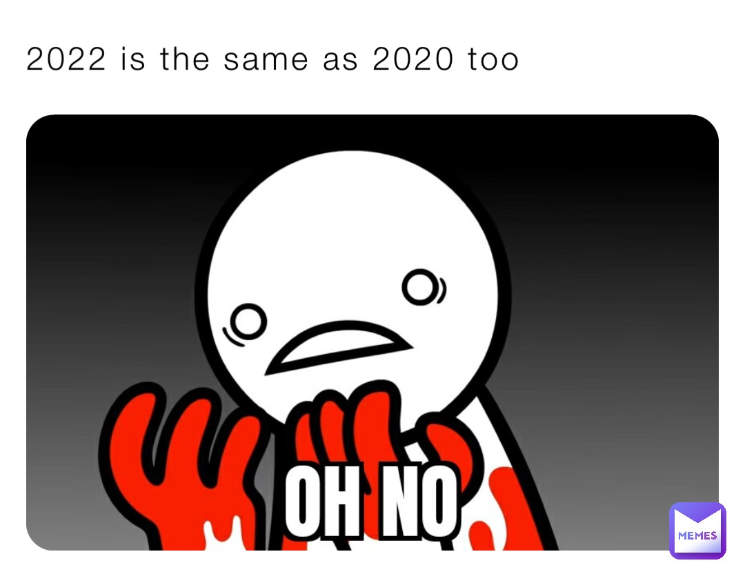 2022 is the same as 2020 too