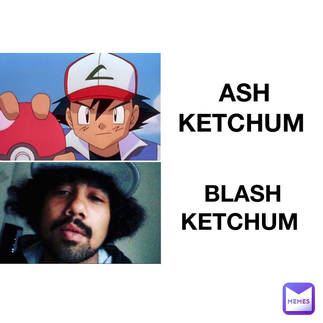 ash Ketchum blash Ketchum