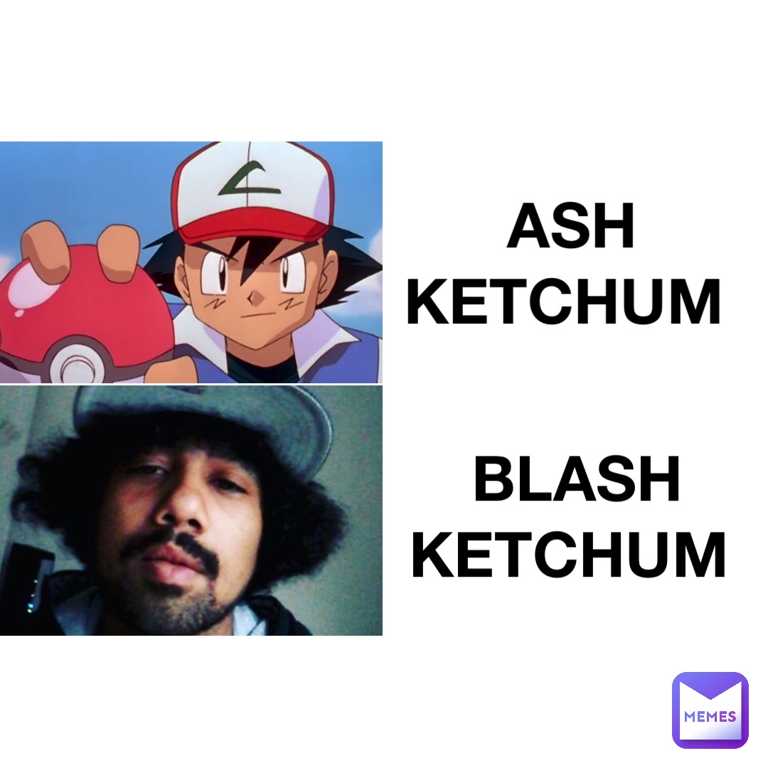 ash Ketchum blash Ketchum