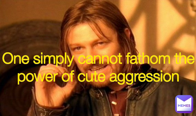 One simply cannot fathom the power of cute aggression