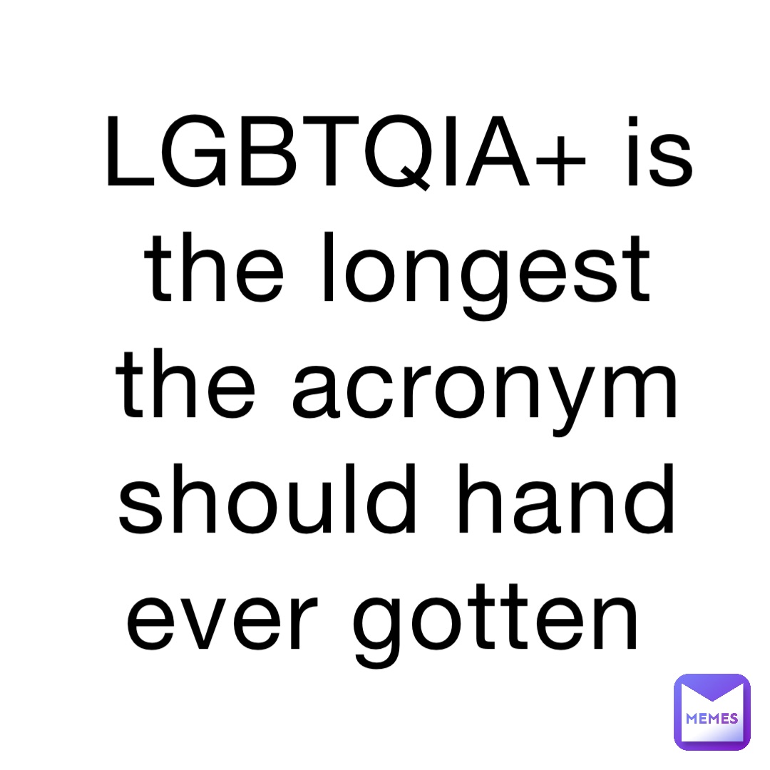 lgbtqia-is-the-longest-the-acronym-should-hand-ever-gotten