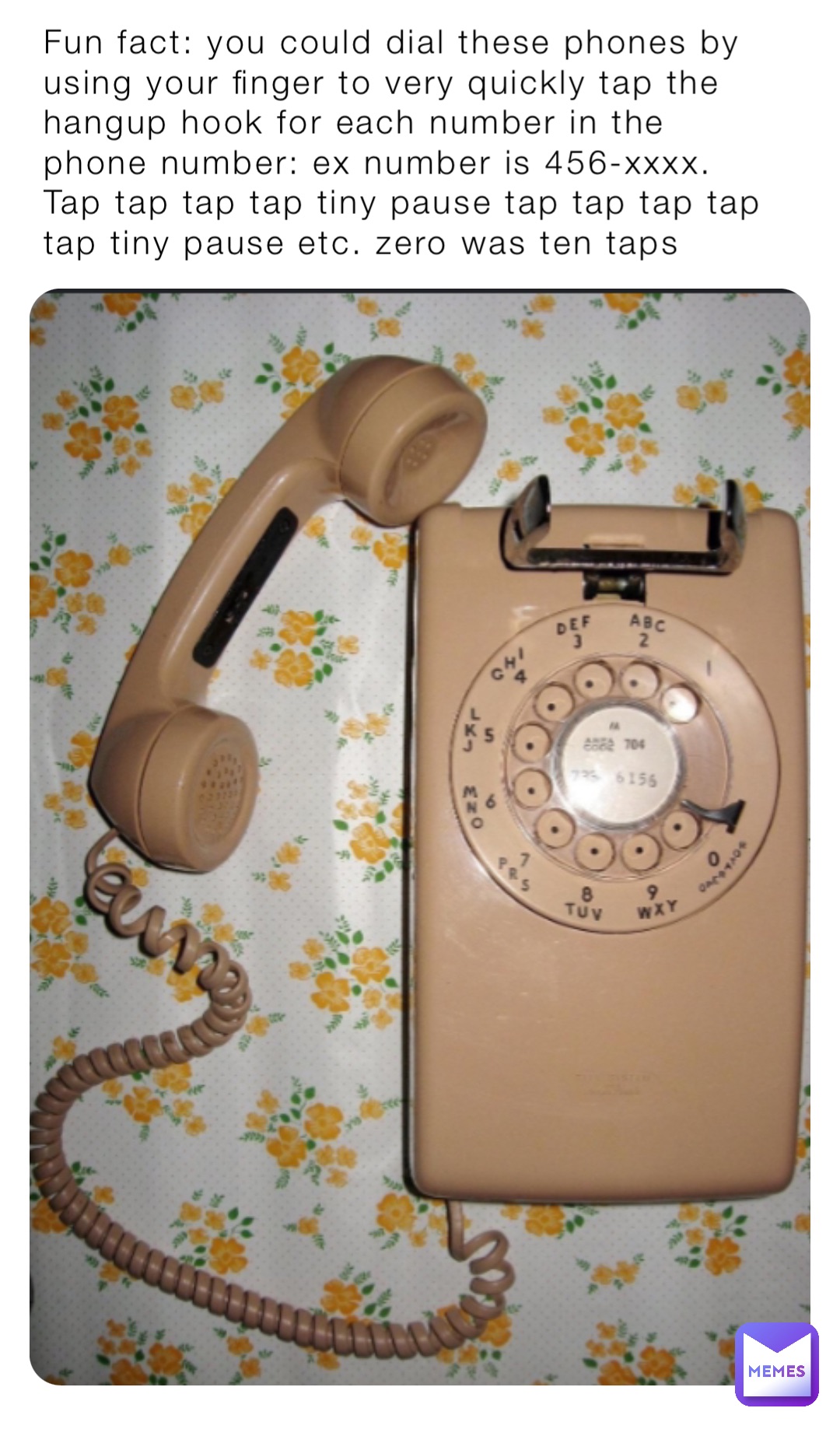 Fun fact: you could dial these phones by using your finger to very quickly tap the hangup hook for each number in the phone number: ex number is 456-xxxx. Tap tap tap tap tiny pause tap tap tap tap tap tiny pause etc. zero was ten taps