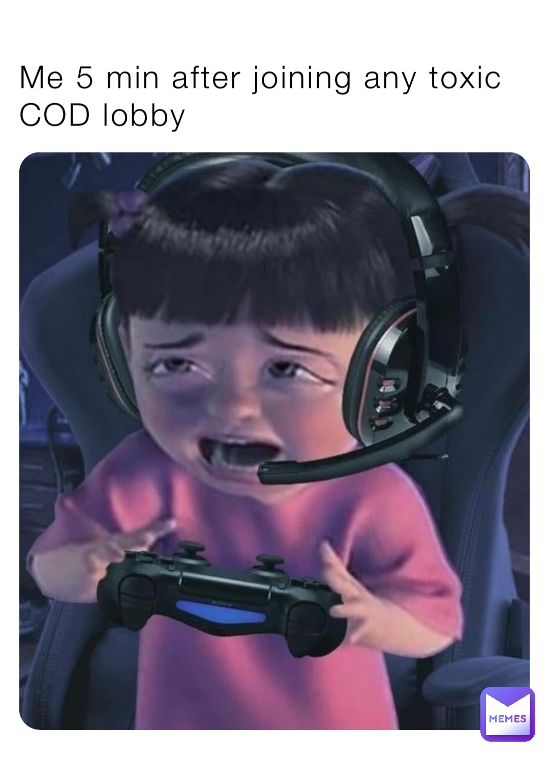Me 5 min after joining any toxic COD lobby