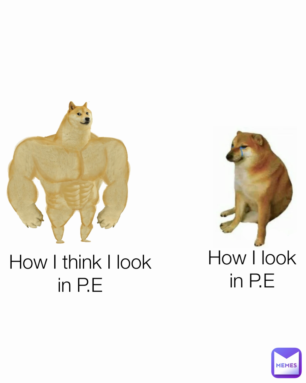 How I think I look in P.E How I look in P.E