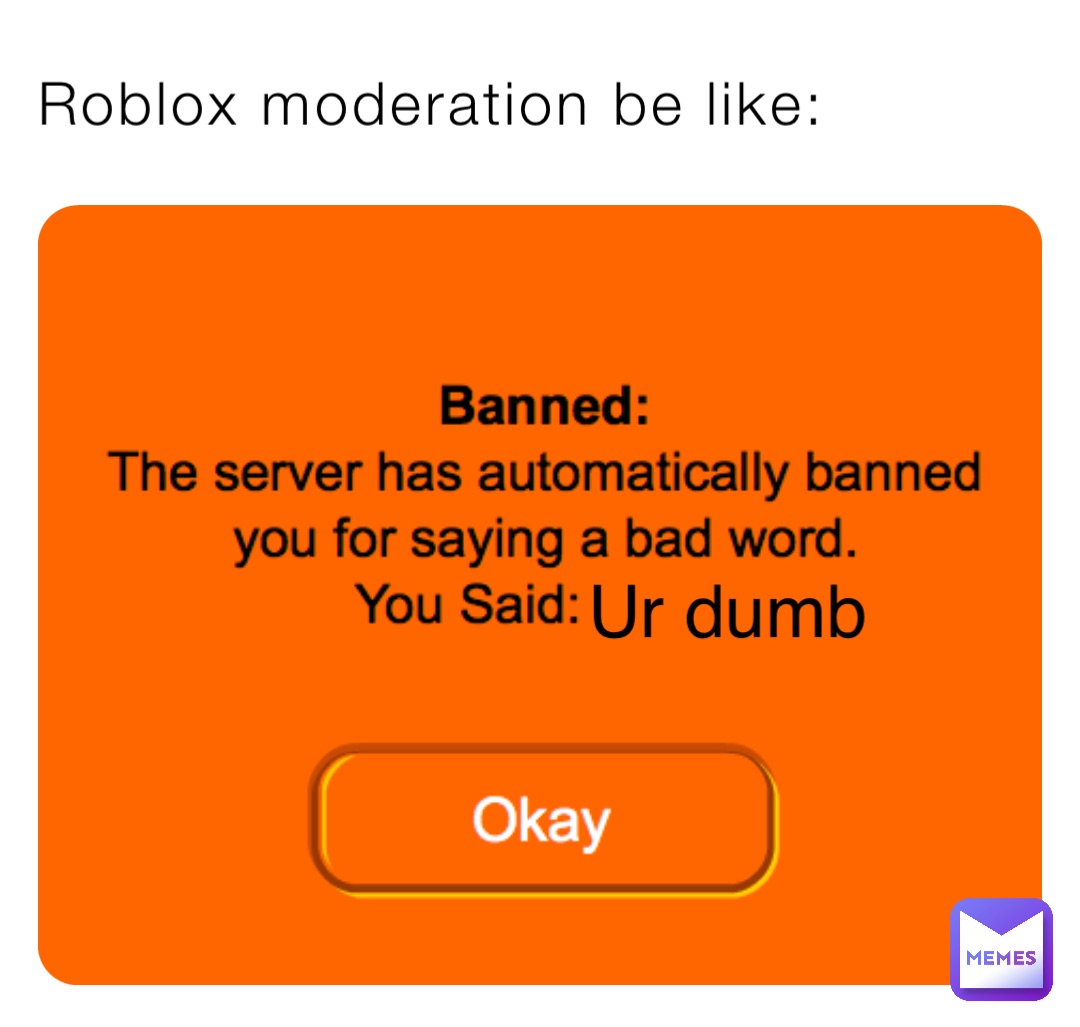 Roblox moderation be like: Ur dumb