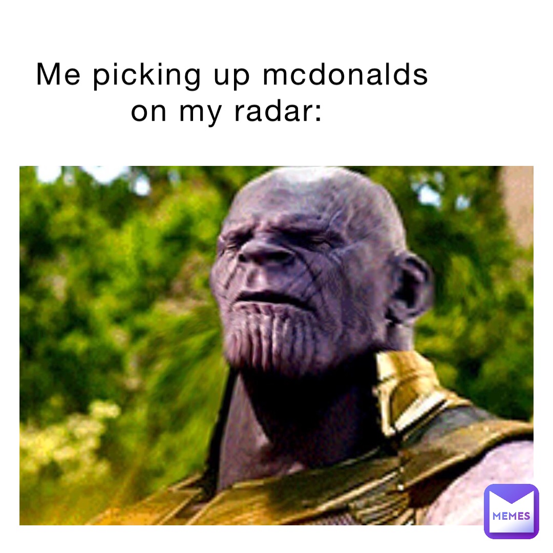 me picking up McDonalds on my radar: