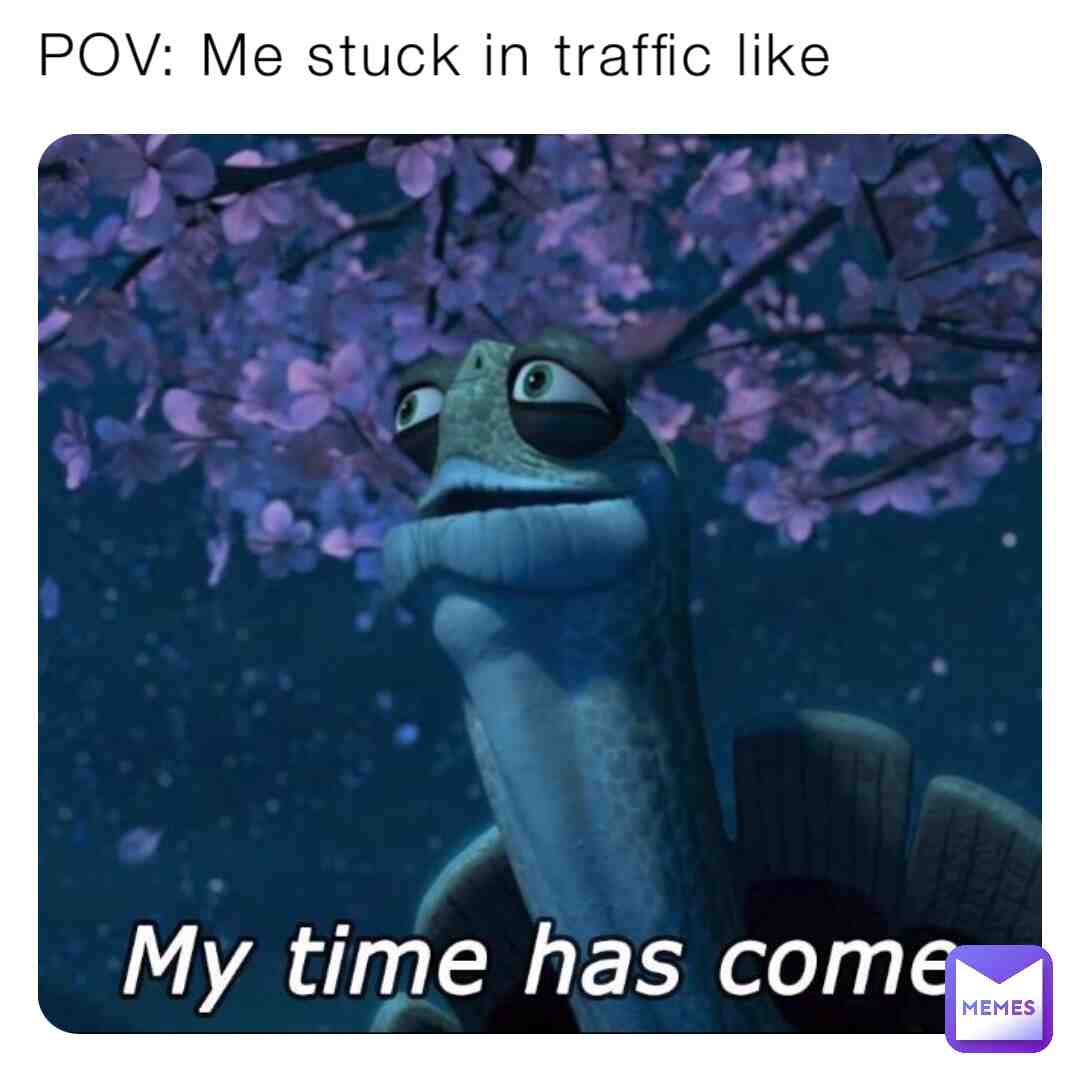 When your in traffic