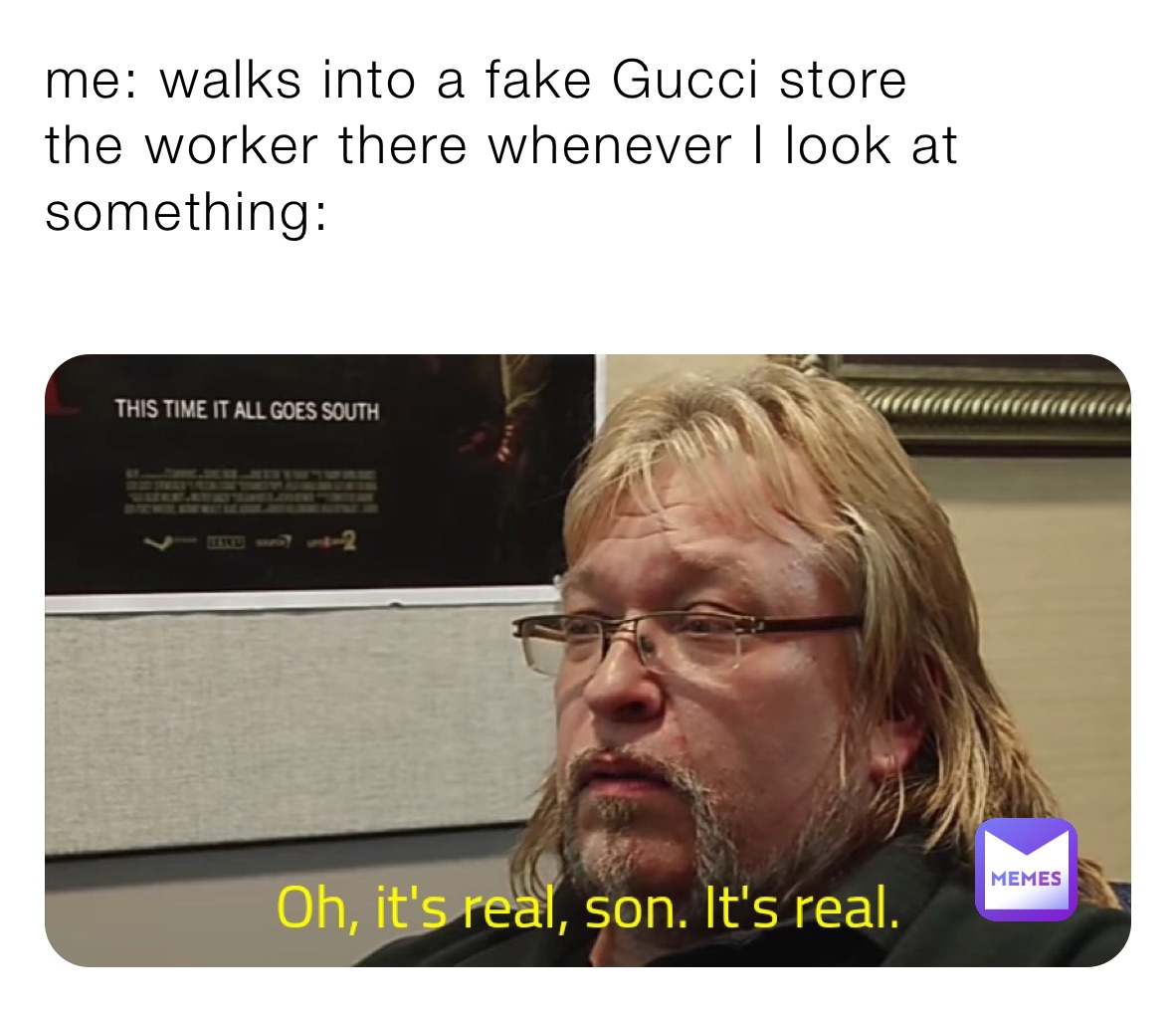 me: walks into a fake Gucci store 
the worker there whenever I look at something: 
