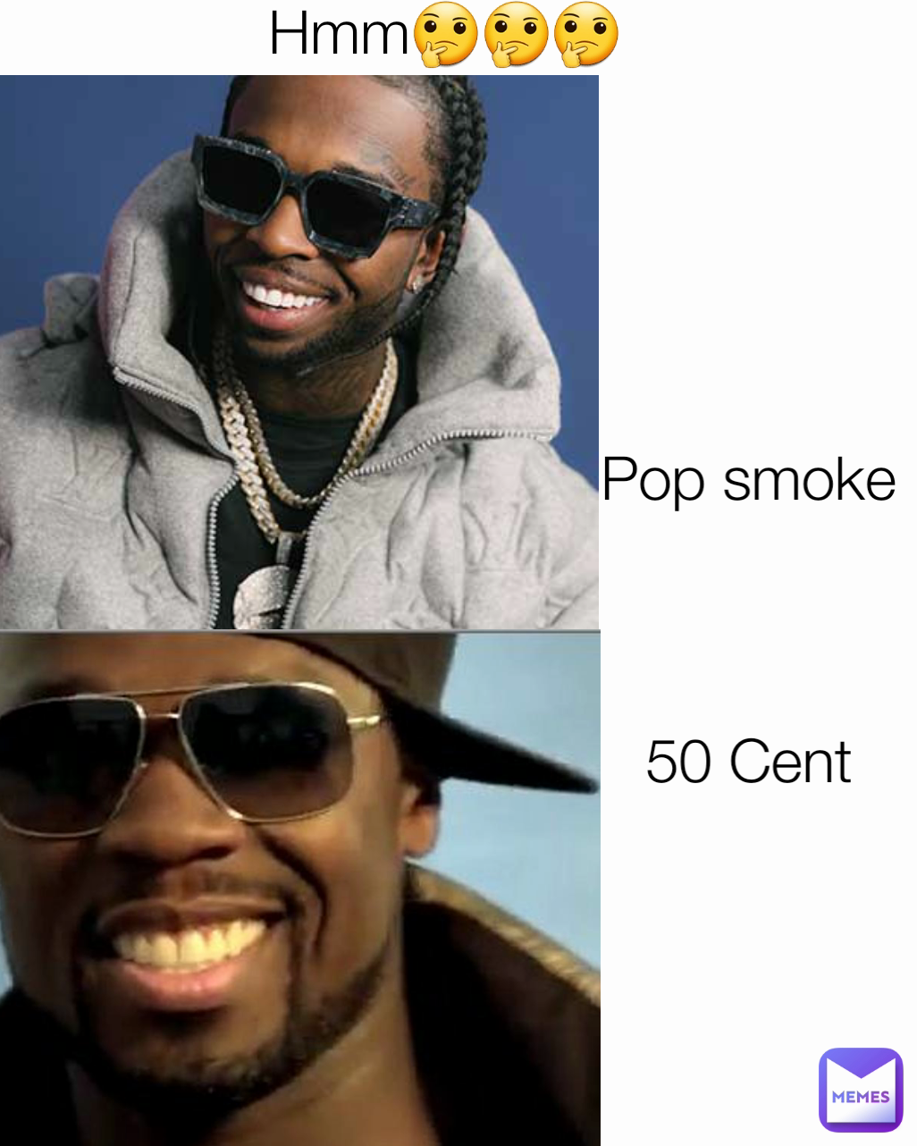 Hmm🤔🤔🤔 Pop smoke



50 Cent