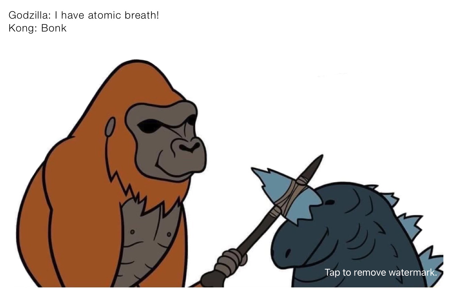 Godzilla:I cannot be defeated!!! Kong:*inhales*....MONKE Godzilla: *dies* |  @RoNin987 | Memes, image size:1580x1034