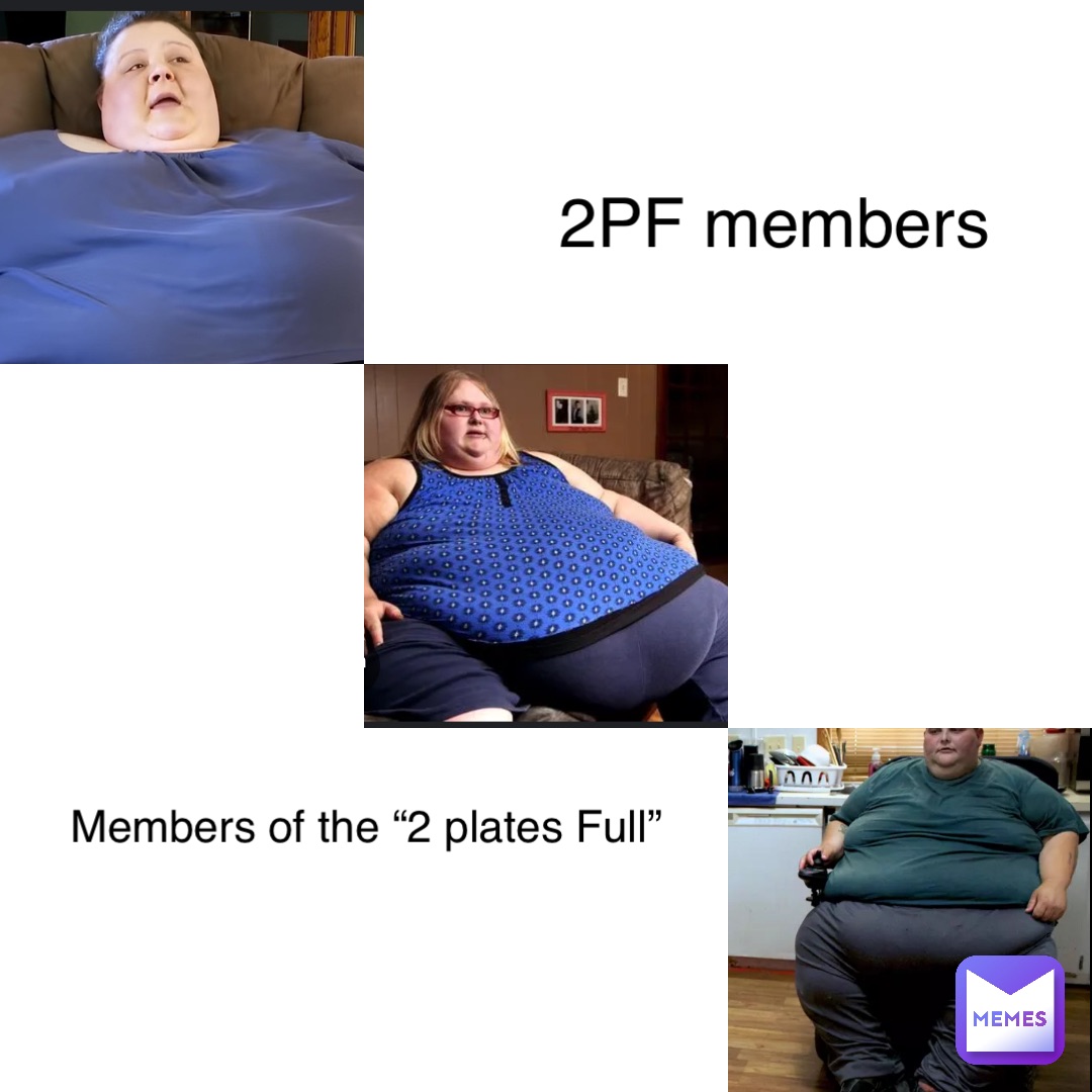 2PF members Members of the “2 plates Full”
