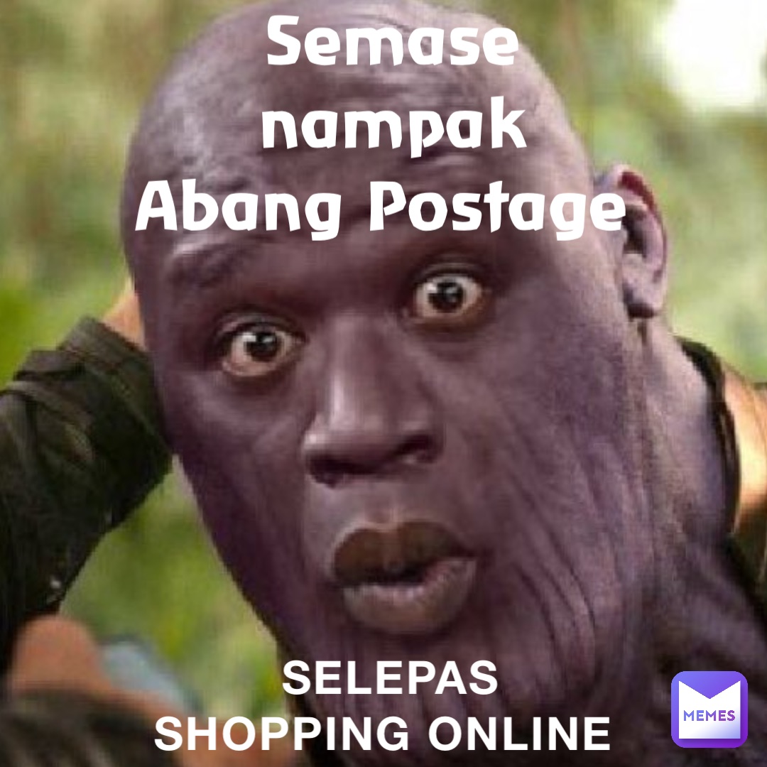 Semase nampak Abang Postage SELEPAS SHOPPING ONLINE