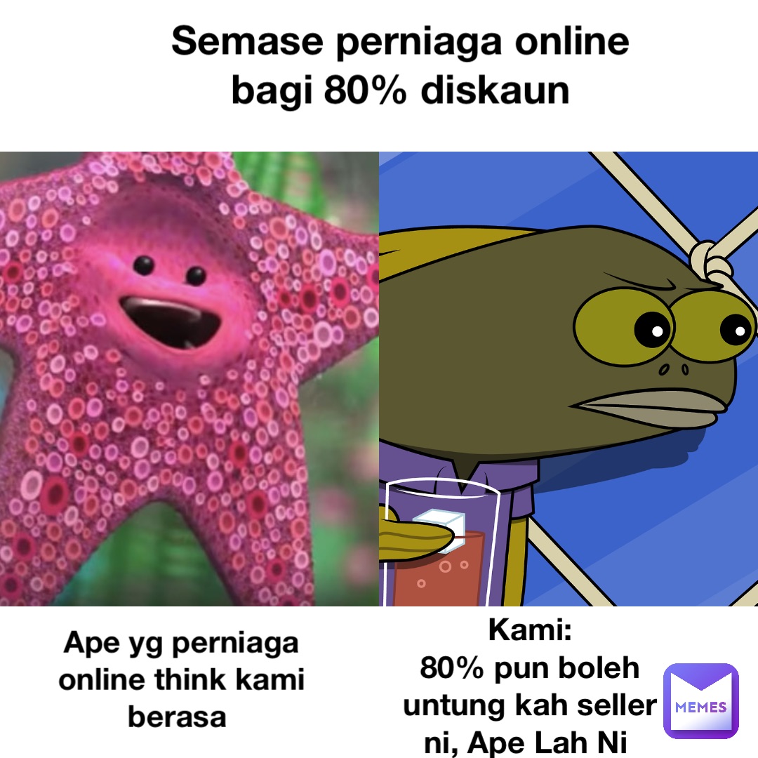 Ape yg perniaga online think kami berasa Kami: 
80% pun boleh untung kah seller ni, Ape Lah Ni Semase perniaga online bagi 80% diskaun