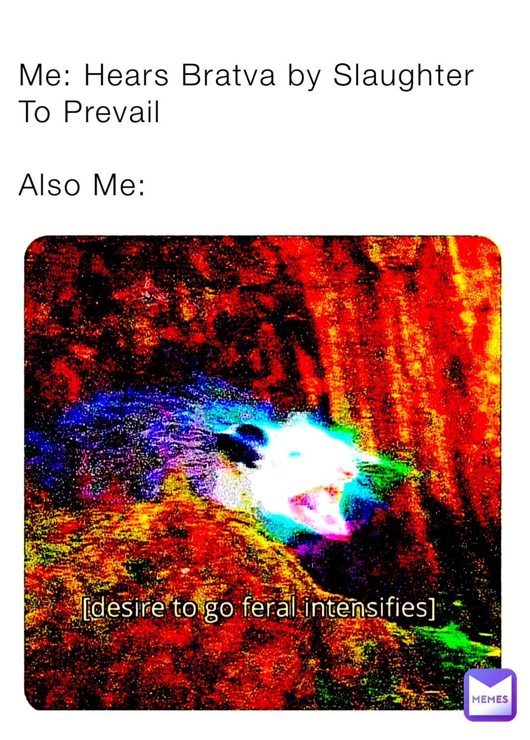 Me: Hears Bratva by Slaughter To Prevail

Also Me: