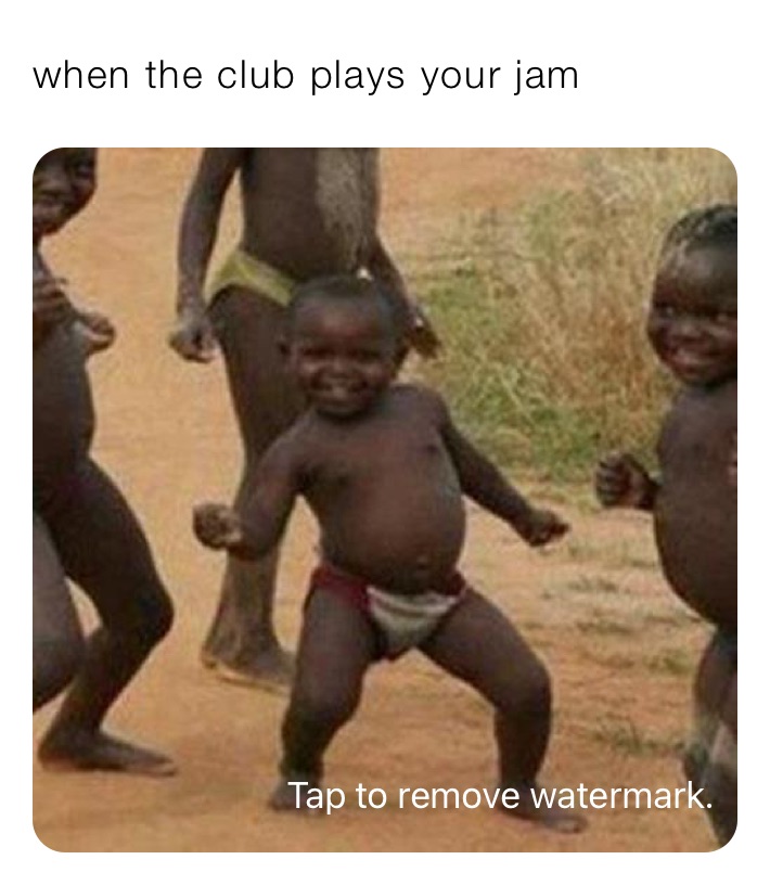 when the club plays your jam