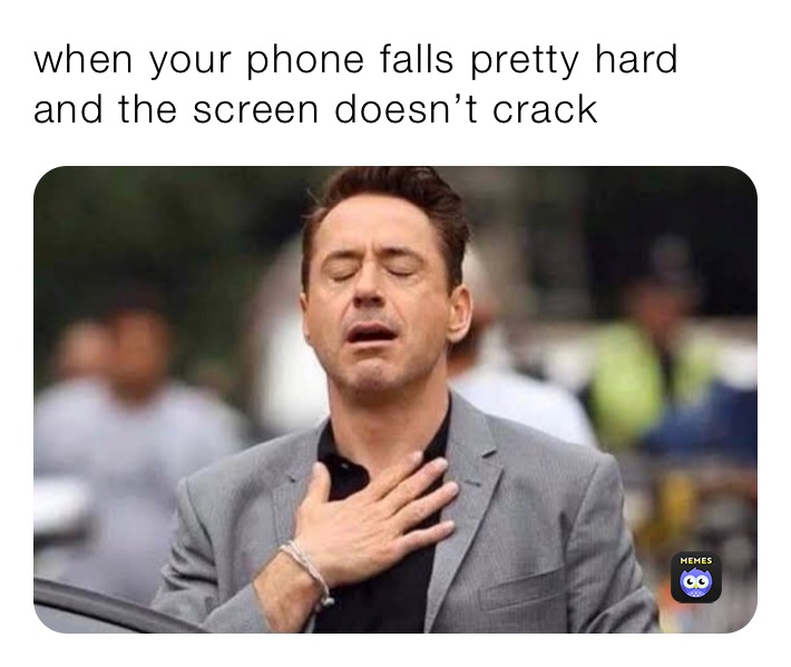 when your phone falls pretty hard and the screen doesn’t crack
