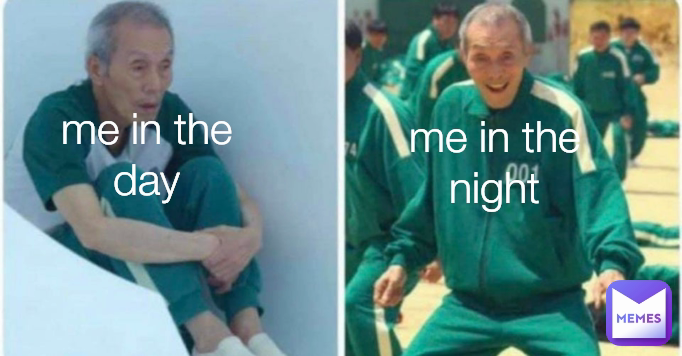 me in the night me in the day