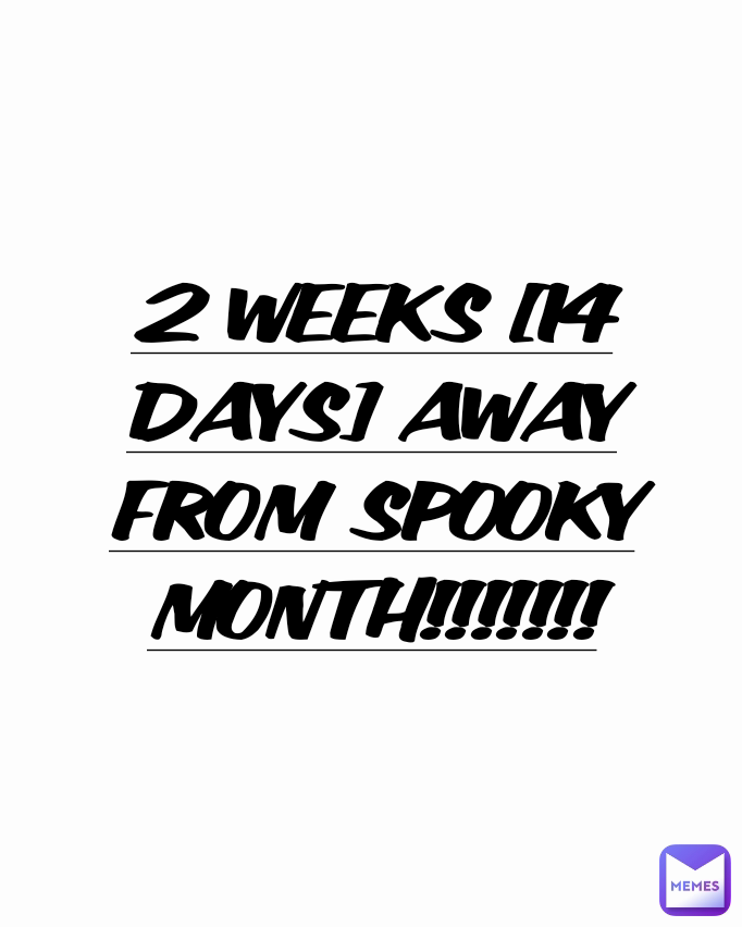 2-weeks-14-days-away-from-spooky-month-shitpoststatus-memes