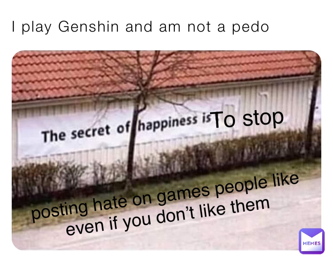 I play Genshin and am not a pedo To stop posting hate on games people like
even if you don’t like them