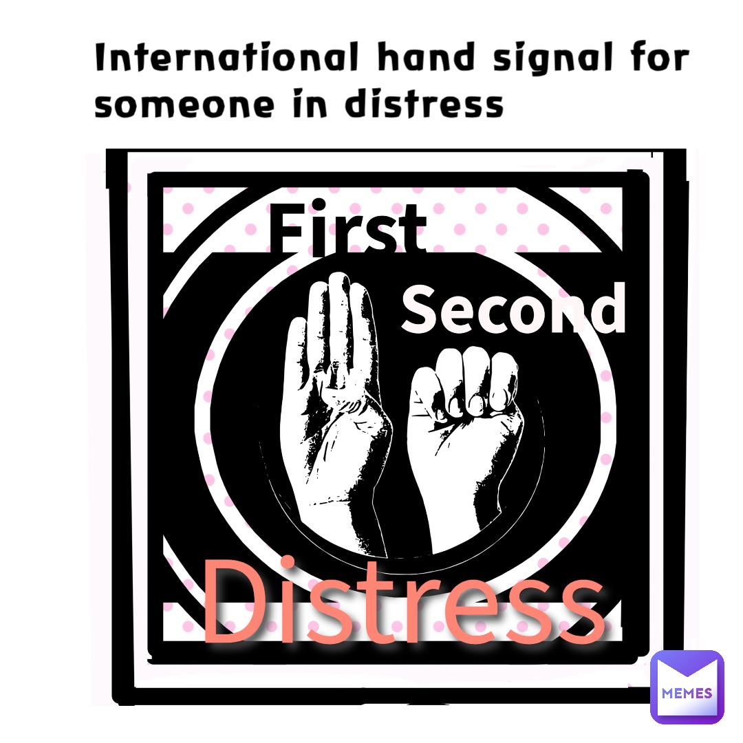 International hand signal for someone in distress