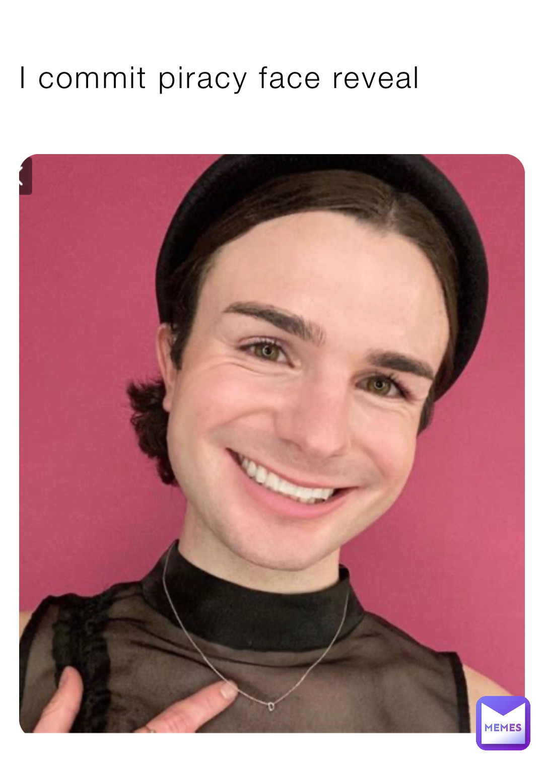 I commit piracy face reveal