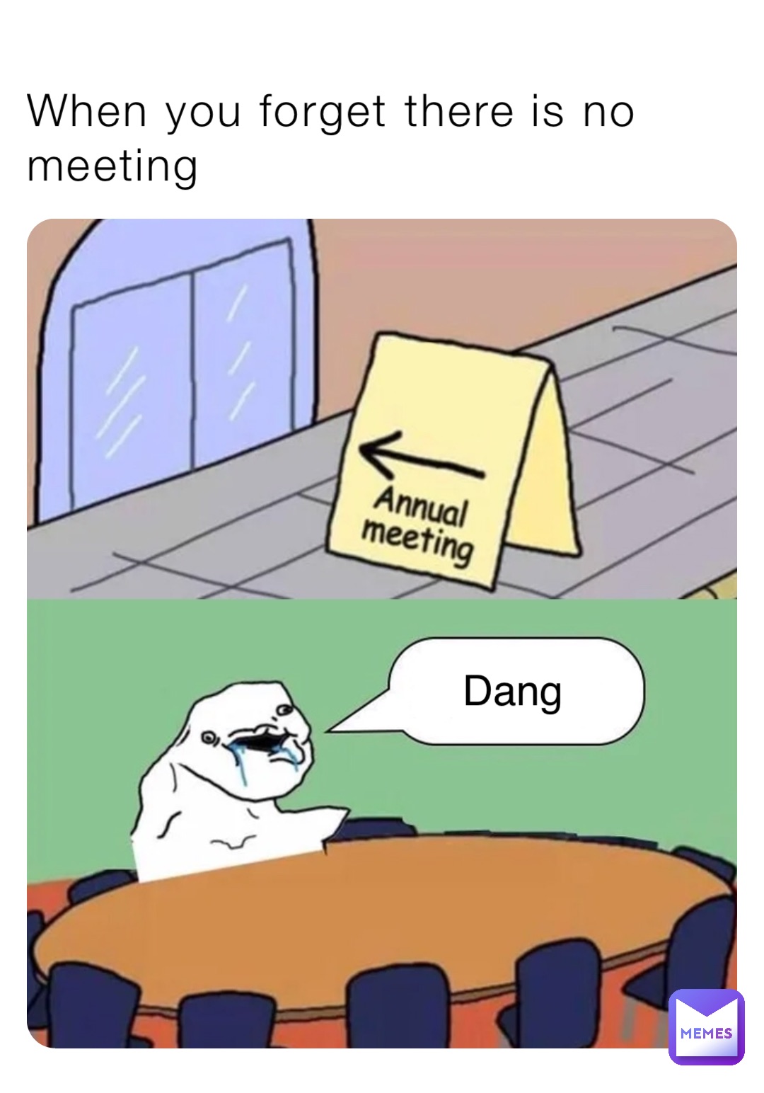 When you forget there is no meeting Dang | @JB023 | Memes