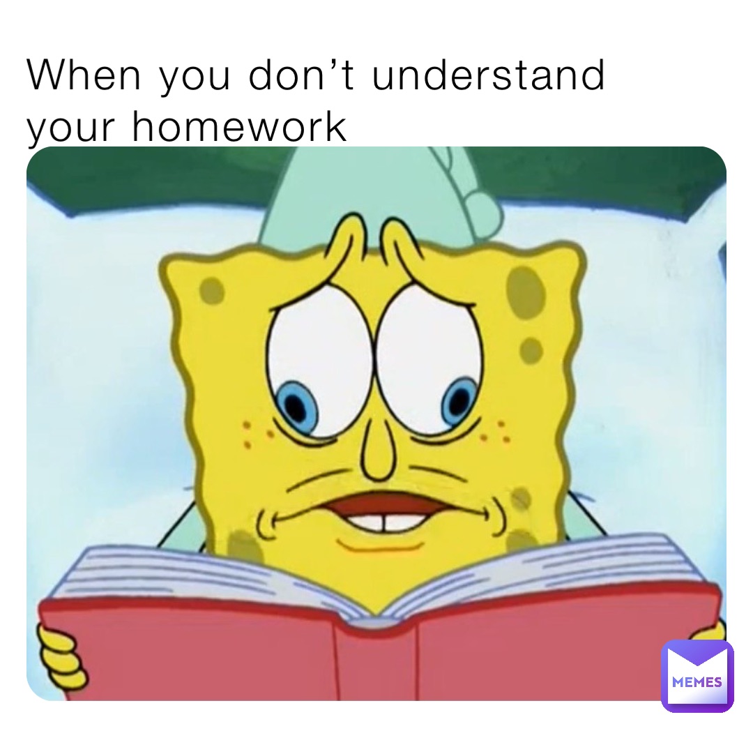 When you don’t understand your homework