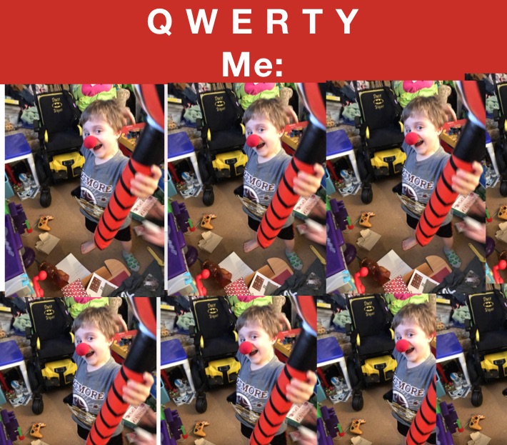 Q W E R T Y
Me: 