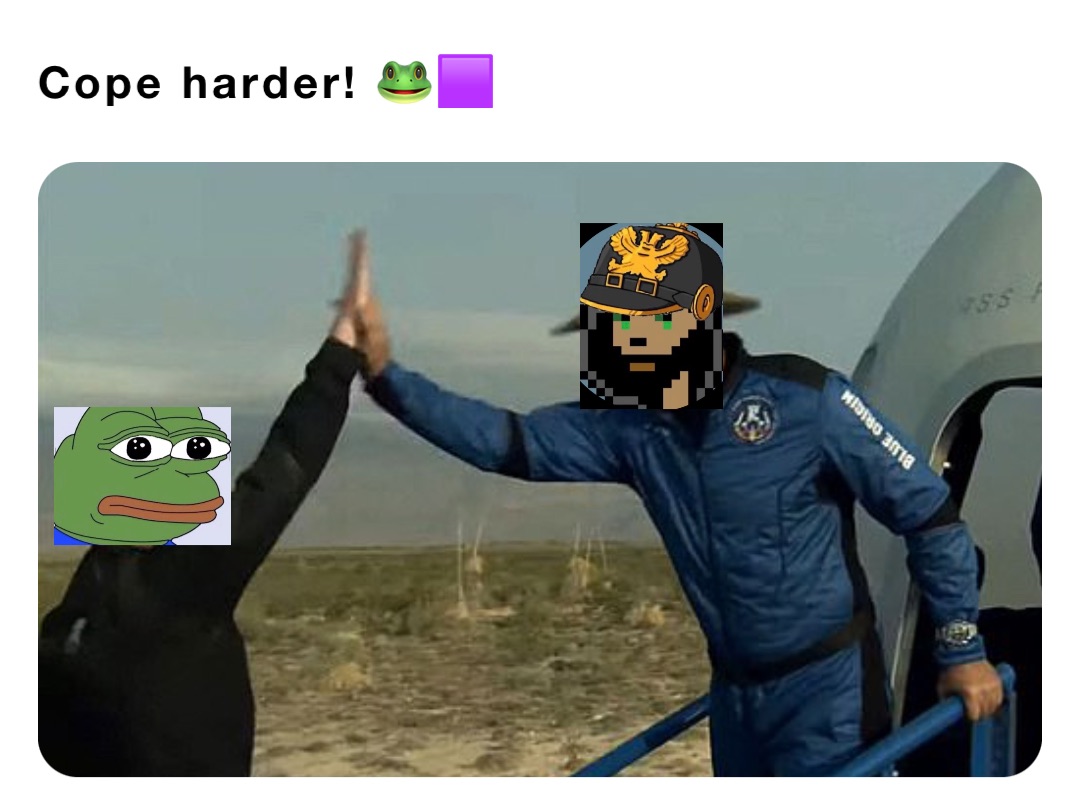 Cope harder! 🐸🟪