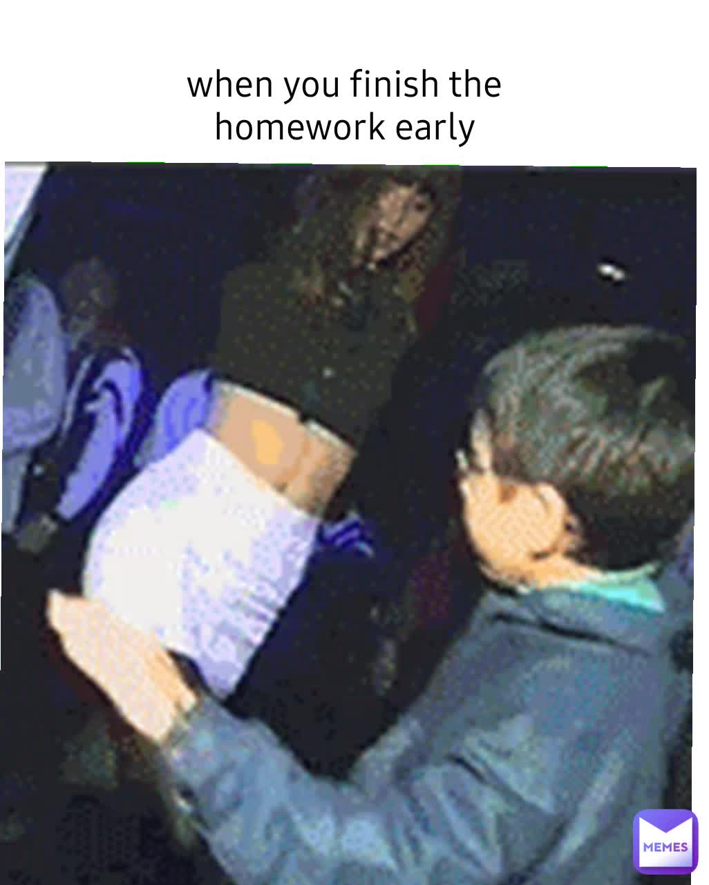 when you finish the homework early | @Memestolaughwith | Memes, image size:1026x1282