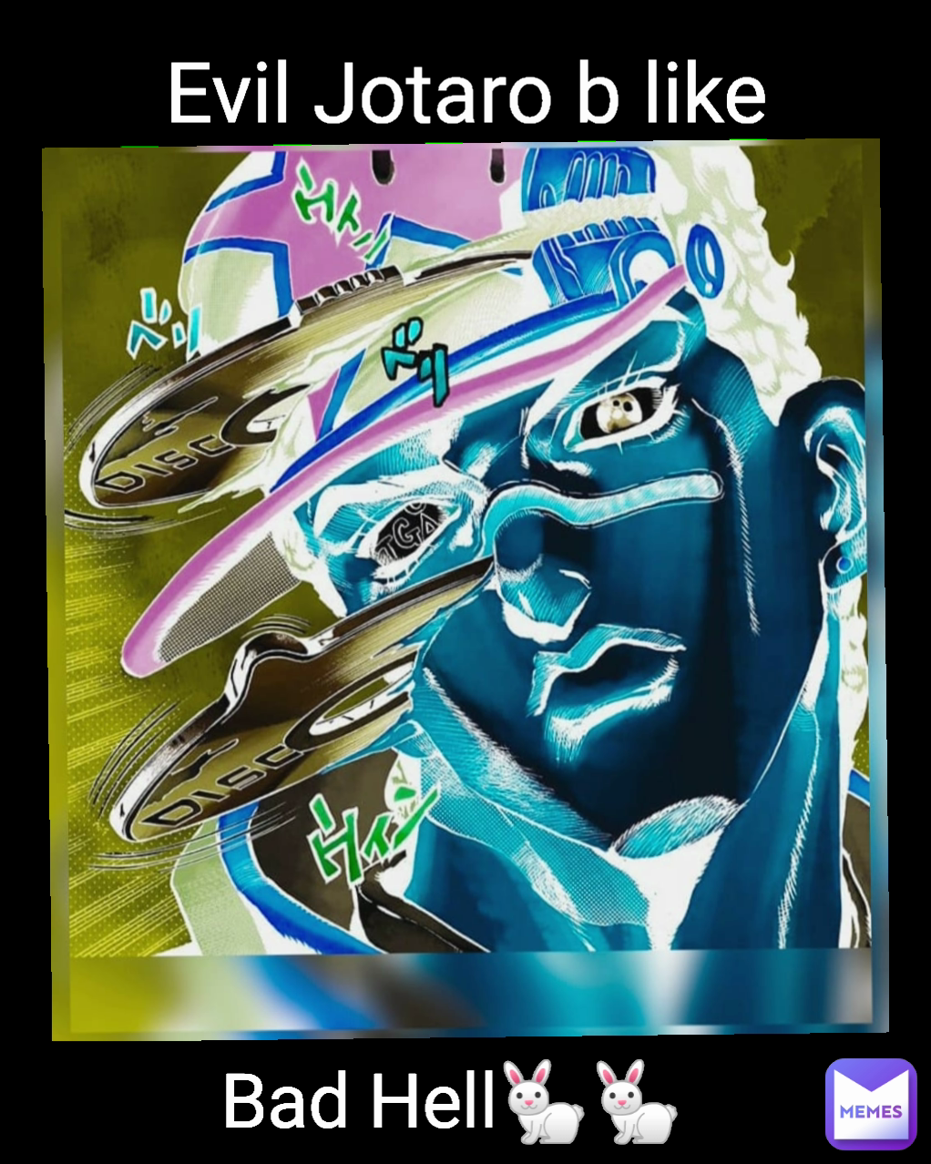 Bad Hell🐇🐇 Evil Jotaro b like Type Text