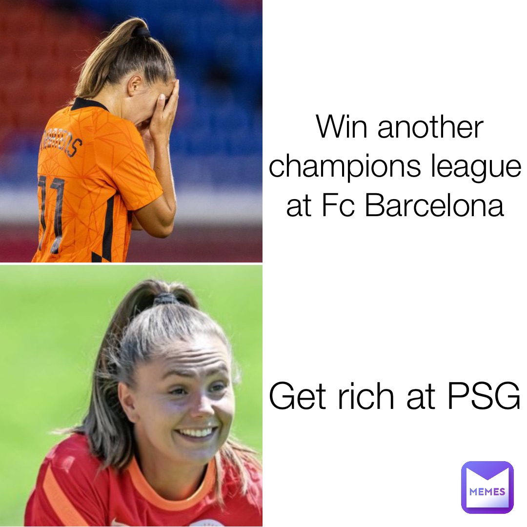 Win another champions league at Fc Barcelona Get rich at PSG