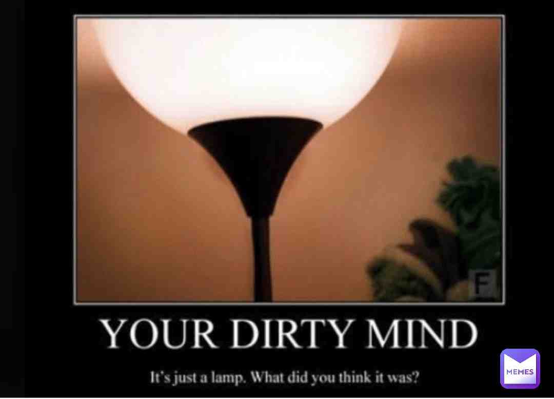 #dirtymind i bet i got you
