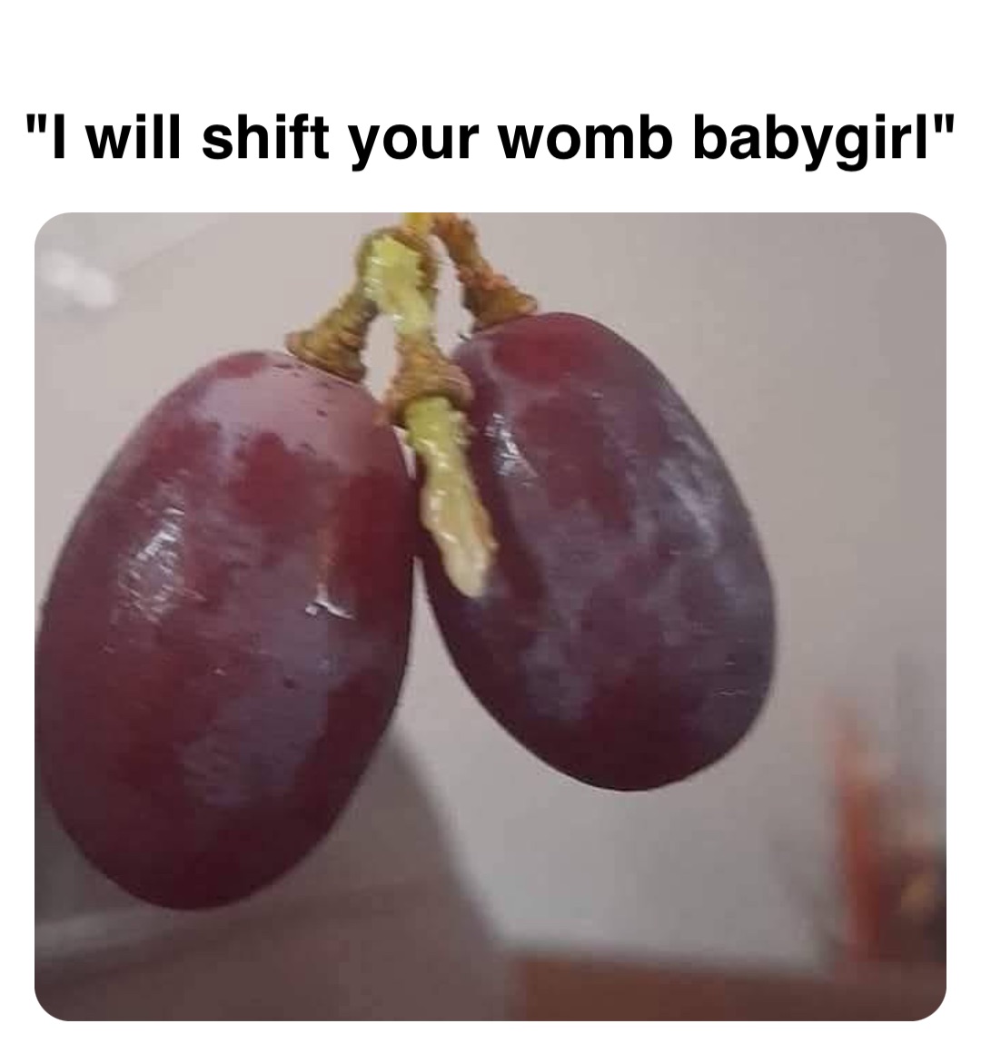 Double tap to edit "I will shift your womb babygirl"