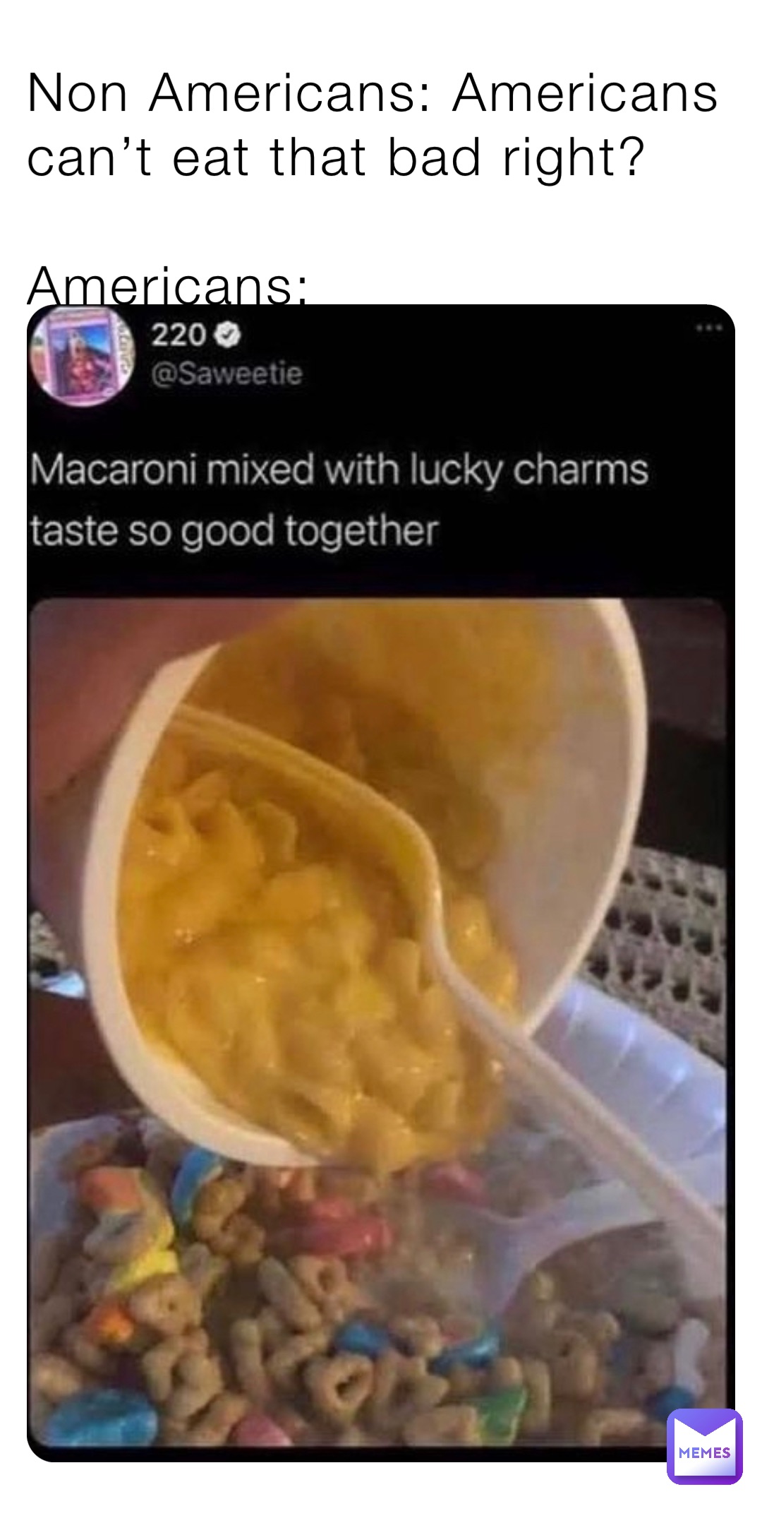 Non Americans: Americans can’t eat that bad right?

Americans: