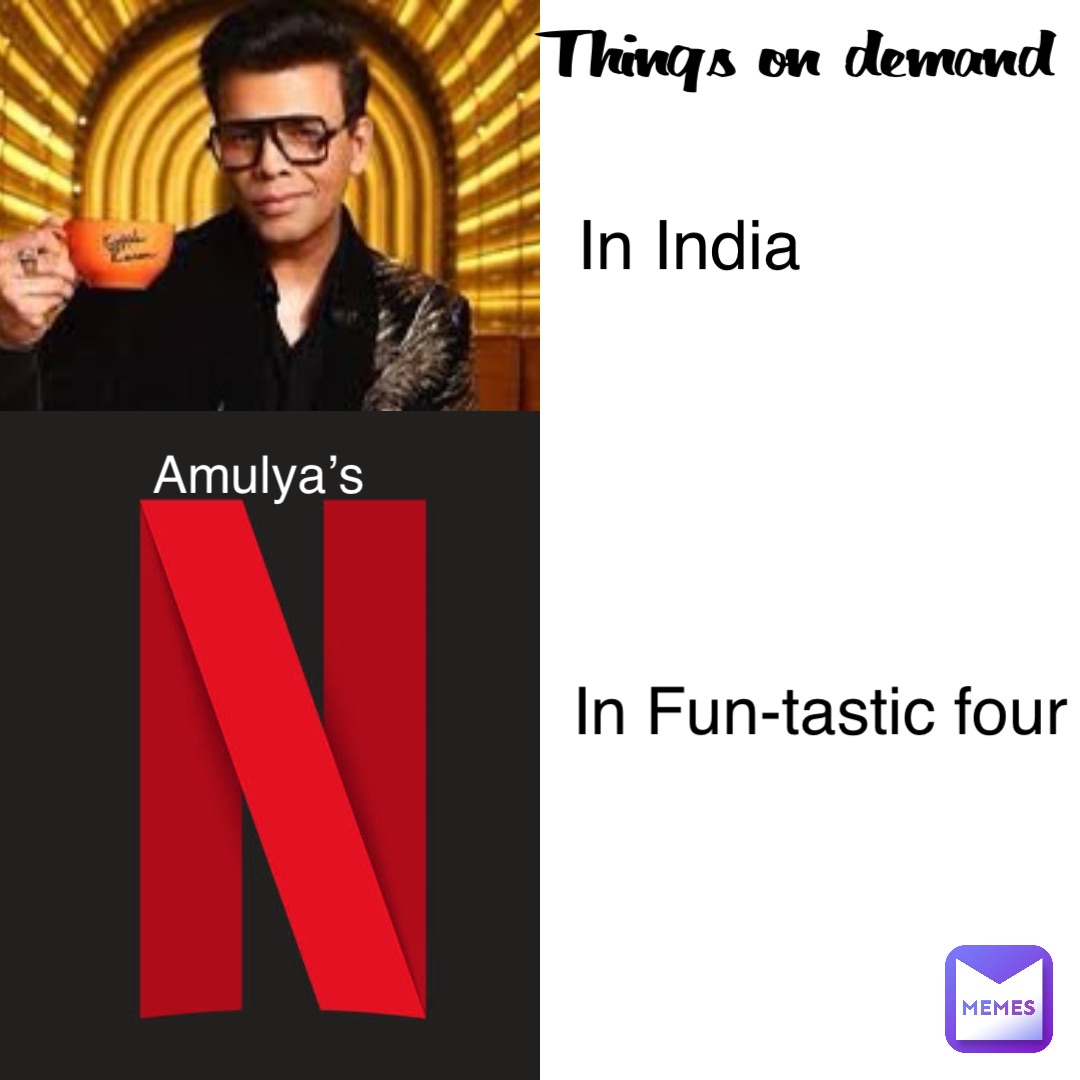 Things on demand In Fun-tastic four In India Amulya’s